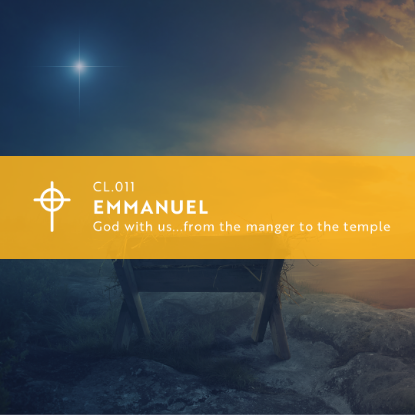 Picture of CL.011 Emmanuel: God with Us…From the Manger to the Temple