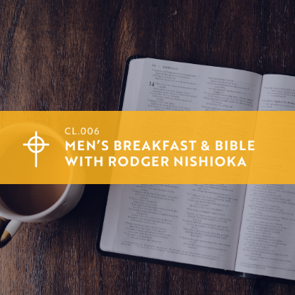 Picture of CL.006Men’s Breakfast and Bible with Rev. Dr. Rodger Nishioka