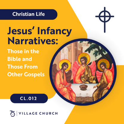 Picture of CL.012 - JESUS’ INFANCY NARRATIVES: THOSE IN THE BIBLE AND THOSE FROM OTHER GOSPELS